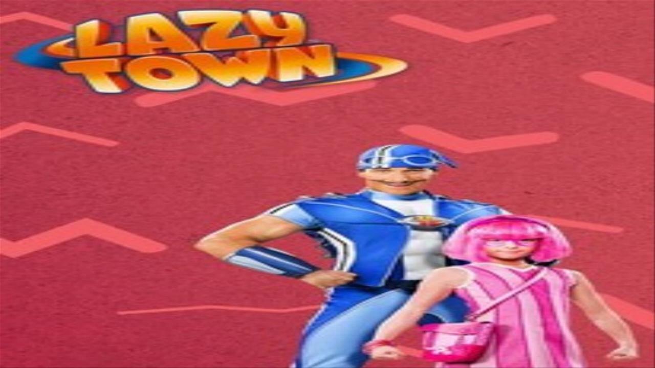 Watch 'LazyTown' Online Streaming (All Episodes) PlayPilot