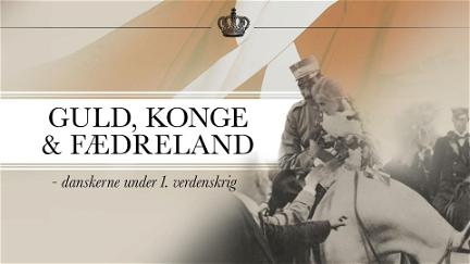Guld, Konge Og Fædreland - Danskerne Under 1. Verdenskrig poster