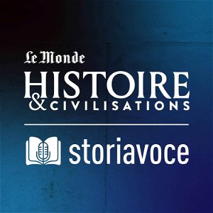 Storiavoce, un podcast d'Histoire & Civilisations poster