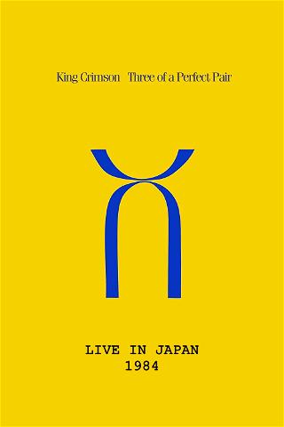 King Crimson: Three of a Perfect Pair Live in Japan poster