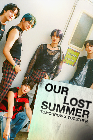 TOMORROW X TOGETHER: Our Lost Summer poster