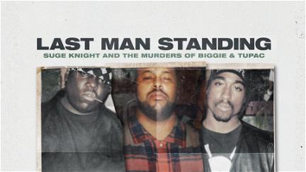Last man standing: suge knight and the murders of Biggie and Tupac poster