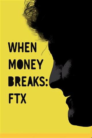 When Money Breaks: FTX poster