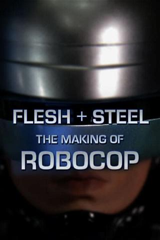 Flesh + Steel: The Making of 'RoboCop' poster