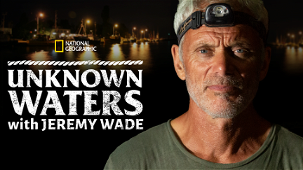 Unknown Waters with Jeremy Wade poster