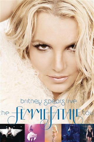 Britney Spears Live - The Femme Fatale Tour poster