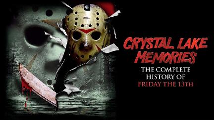 Crystal Lake Memories - Die ganze Geschichte von Freitag der 13. poster