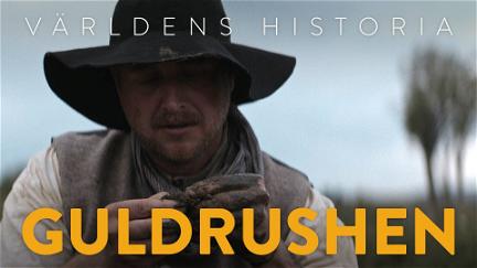 Världens historia: Guldrushen poster