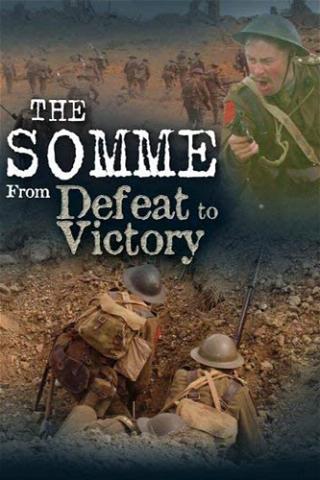 The Somme: From Defeat to Victory poster