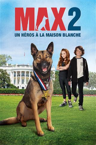 Max 2 : Héros de la Maison Blanche poster