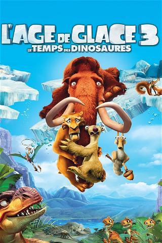 L'Âge de glace 3 : Le Temps des dinosaures poster