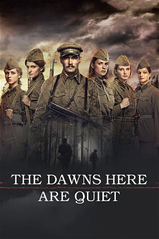 The Dawns Here Are Quiet poster
