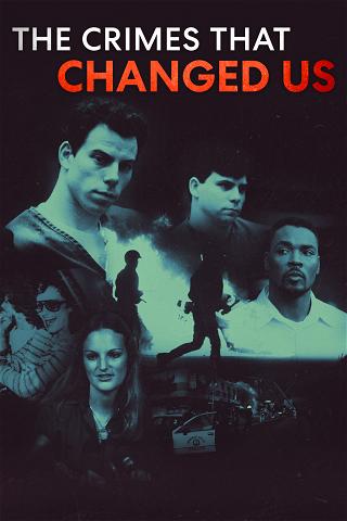 The Crimes That Changed Us poster