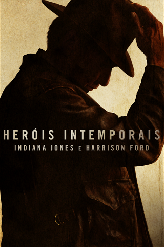 Heróis Intemporais: Indiana Jones e Harrison Ford poster