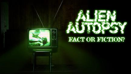 Alien Autopsy: Fact or Fiction? poster