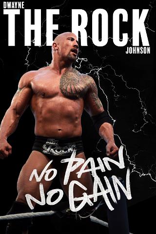 Dwayne "The Rock" Johnson: No Pain No Gain poster