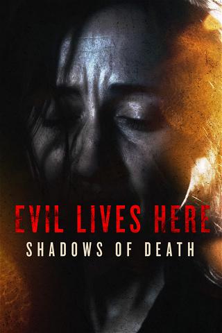 Evil Lives Here: Shadows Of Death poster