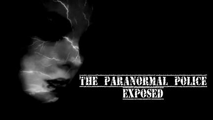The Paranormal Police Exposed poster