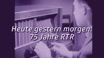 Aujourd'hui - hier - demain: 75 ans  de RTR poster