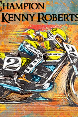 Champion Kenny Roberts: Profile of a Legend poster