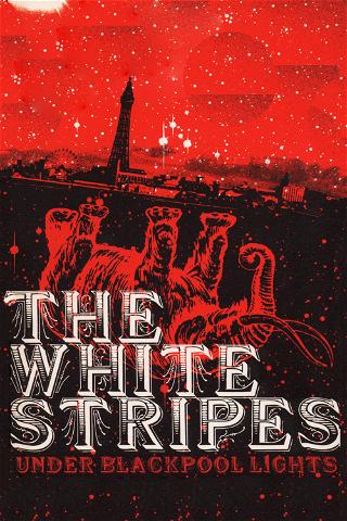 The White Stripes - Under Blackpool Lights poster