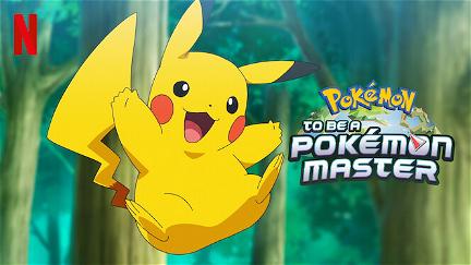 Pokémon: To Be a Pokémon Master: Ultimate Journeys: The Series poster