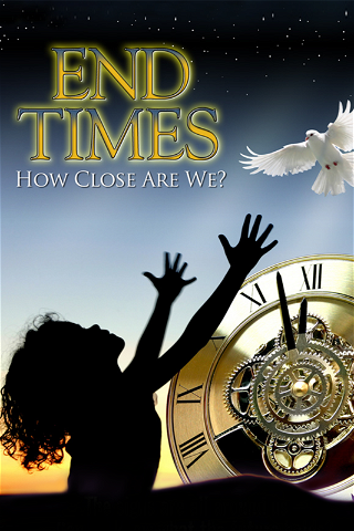 End Times:  How Close Are We? poster