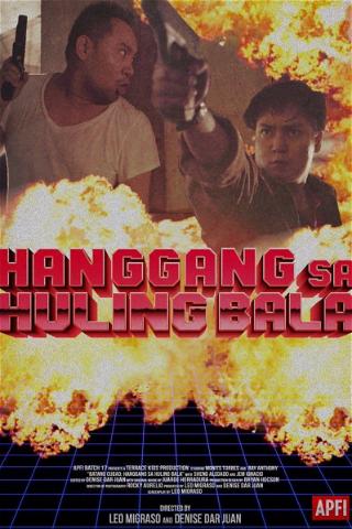 Batang Cubao: Hanggang Sa Huling Bala poster