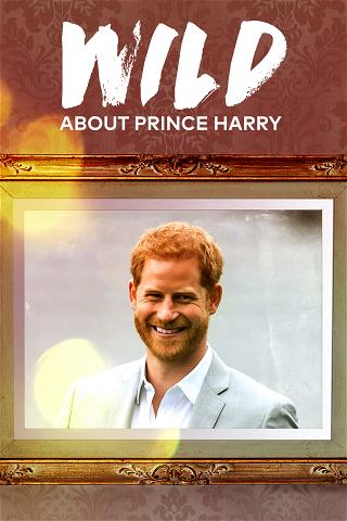 Wild About Prince Harry poster