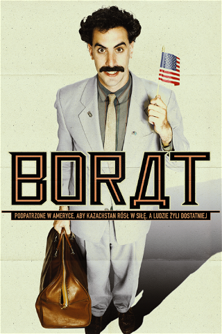 Borat: Podpatrzone w Ameryce, aby Kazachstan rósł w siłę, a ludzie żyli dostatniej poster