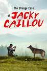 The Strange Case of Jacky Calliou poster