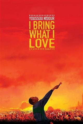 Youssou Ndour: I Bring What I Love poster