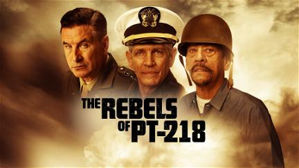 The Rebels of PT-218 poster