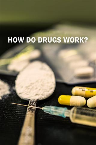 How Do Drugs Work? poster