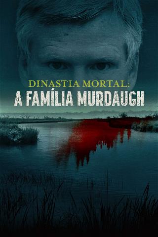 Dinastia Mortal: A Família Murdaugh poster