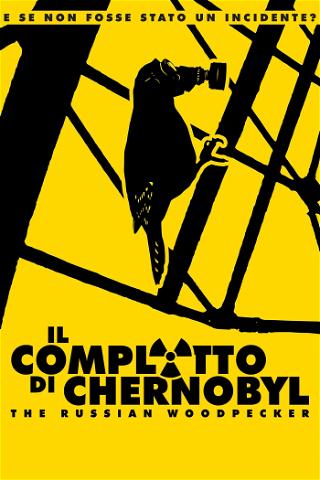 Il complotto di Chernobyl - The Russian Woodpecker poster