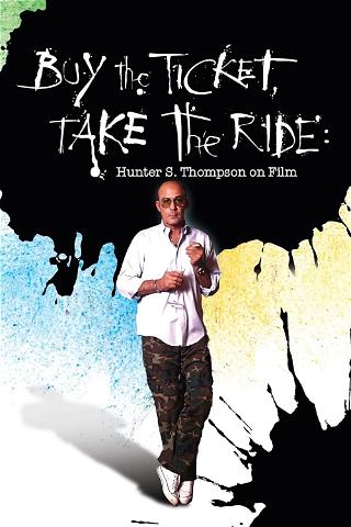 Buy the Ticket, Take the Ride: Hunter S. Thompson on Film poster