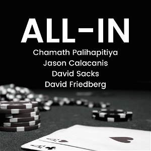 All-In with Chamath, Jason, Sacks & Friedberg poster