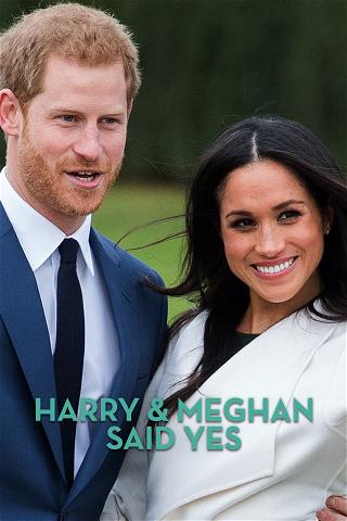 Harry & Meghan Said Yes poster