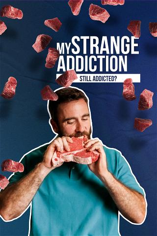 My Strange Addiction: Still Addicted? poster