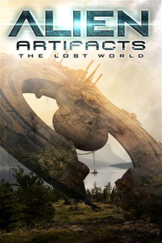 Alien Artifacts: The Lost World poster