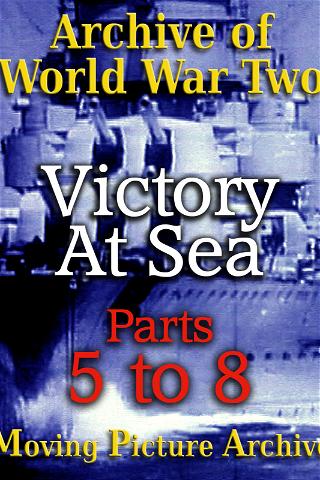 Archive of World War Two - Victory at Sea - Parts 5 to 8 poster