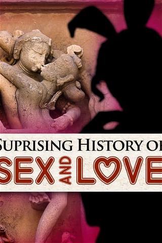 The Surprising History of Sex & Love poster