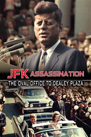 JFK Assassination: The Oval Office to Dealey Plaza poster